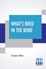 Image for What&#39;s Bred In The Bone : GBP1000 Prize Novel