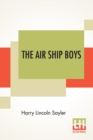 Image for The Air Ship Boys : Or The Quest Of The Aztec Treasure