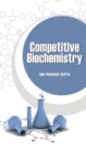 Image for Competitive Biochemistry (Facts, MCQs And Short Answer Type Questions)