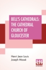 Image for Bell&#39;s Cathedrals : The Cathedral Church Of Gloucester - A Description Of Its Fabric And A Brief History Of The Episcopal See