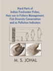 Image for Hard Parts Of Indian Freshwater Fishes, Their Use In Fishery Management, Fish Diversity Conservation And As Pollution Indicators