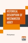Image for Historical Description Of Westminster Abbey : Its Monuments And Curiosities.
