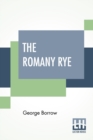 Image for The Romany Rye : A Sequel To Lavengro. With Special Introduction By Theodore Watts-Dunton