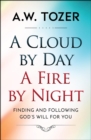 Image for Cloud by Day, a Fire by Night: Finding and Following the God&#39;s Will for You