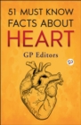Image for 51 Must Know Facts About Heart