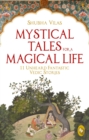 Image for Mystical Tales For A Magical Life: 11 Unheard Fantastic Vedic Stories