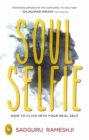 Image for Soul Selfie: How To Click Into Your Real Self