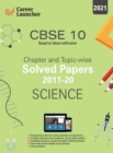 Image for Cbse Class X 2021 Chapter and Topic-Wise Solved Papers 2011-2020 Science (All Sets Delhi &amp; All India)