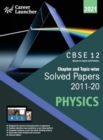 Image for Cbse Class XII 2021 Chapter and Topic-Wise Solved Papers 2011-2020 Physics (All Sets Delhi &amp; All India)