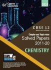 Image for Cbse Class XII 2021 Chapter and Topic-Wise Solved Papers 2011-2020 Chemistry (All Sets Delhi &amp; All India)