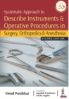 Image for Systematic Approach to Describe Instruments &amp; Operative Procedures in Surgery, Orthopedics &amp; Anesthesia