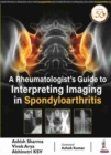 Image for A Rheumatologist&#39;s Guide to Interpreting Imaging in Spondyloarthritis