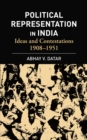 Image for Political representation in India: ideas and contestations, 1908-1951