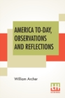 Image for America To-Day, Observations And Reflections