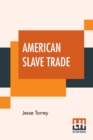 Image for American Slave Trade : Or, An Account Of The Manner In Which The Slave Dealers Take Free People From Some Of The United States Of America