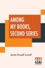 Image for Among My Books, Second Series : Complete Edition In Two Series, Second Series