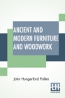 Image for Ancient And Modern Furniture And Woodwork