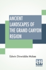 Image for Ancient Landscapes Of The Grand Canyon Region : The Geology Of Grand Canyon, Zion, Bryce, Petrified Forest &amp; Painted Desert