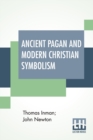 Image for Ancient Pagan And Modern Christian Symbolism