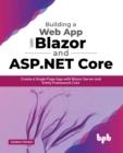 Image for Building a Web App With Blazor and ASP .Net Core; Create a Single Page App With Blazor Server and Entity Framework Core