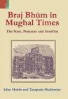 Image for Braj Bhum in Mughal Times : The State, Peasants and Gosa&#39;ins