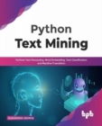 Image for Python Text Mining : Perform Text Processing, Word Embedding, Text Classification and Machine Translation
