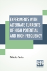 Image for Experiments With Alternate Currents Of High Potential And High Frequency
