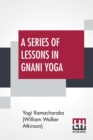 Image for A Series Of Lessons In Gnani Yoga
