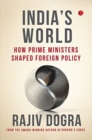 Image for INDIA’S WORLD : How prime ministers shaped foreign policy