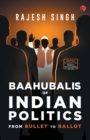 Image for BAAHUBALIS OF INDIAN POLITICS : From Bullet to Ballot
