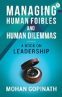 Image for Managing Human Foibles And Human Dilemmas a book on leadership