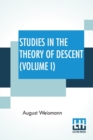 Image for Studies In The Theory Of Descent (Volume I) : With Notes, Prefatory Notice, Additions By The Author; Translated &amp; Edited With Notes By Raphael Meldola