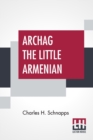 Image for Archag The Little Armenian