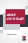 Image for Ardours And Endurances : Also A Faun&#39;s Holiday &amp; Poems And Phantasies