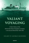 Image for Valiant Voyaging : A Short History Of The British India Steam Navigation Company In The Second World War 1939-1945