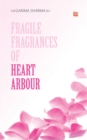 Image for Fragile fragrances of Heart arbour