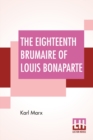Image for The Eighteenth Brumaire Of Louis Bonaparte