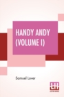 Image for Handy Andy (Volume I) : A Tale Of Irish Life (Complete Edition Of Two Volumes - Vol. I.)