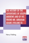 Image for The History Of The Adventures Of Joseph Andrews And Of His Friend Mr. Abraham Adams (Volume II)