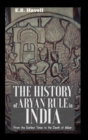 Image for THE HISTORY OF ARYAN RULE IN INDIA From the Earliest Times to the Death of Akbar