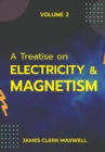 Image for A Treatise on Electricity &amp; Magnetism VOLUME II