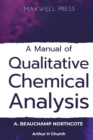 Image for A Manual of Qualitative Chemical Analysis