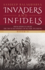 Image for Invaders and Infidels (Book 1): From Sindh to Delhi: The 500-Year Journey of Islamic Invasions