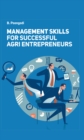 Image for Management Skills For Successful Agri Entrepreneurs