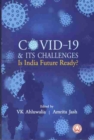 Image for COVID-19 &amp; Its Challenges : Is India Future Ready?