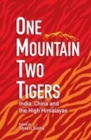 Image for One Mountain Two Tigers : India, China and the Himalayas