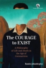 Image for The Courage to Exist: : A Philosophy of Life and Death in the Age of Coronavirus