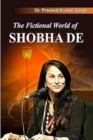 Image for The Fictional world of SHOBHA DE