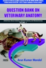 Image for Question Bank On Veterinary Anatomy (Veterinary Gross Anatomy, Applied Anatomy And Biomechanics) Volume-I