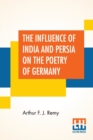 Image for The Influence Of India And Persia On The Poetry Of Germany